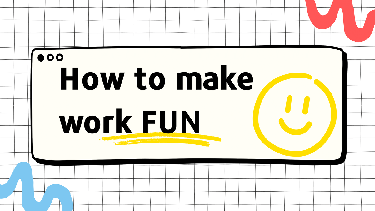 🤩 Day 15: Make work fun